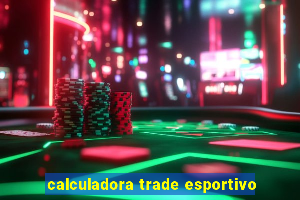 calculadora trade esportivo